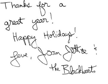 Thanks for a great year! Happy Holidays! Love, <b><b><b>JOAN JETT</b></b> AND THE <b><b>BLACKHEARTS</b></b></b>